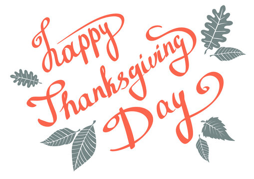 Happy thanksgiving day with autumn leaves. Hand drawn text lettering for Thanksgiving Day. Vector illustration. Script. Calligraphic design for print greetings card, shirt, banner, poster. Colorful