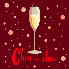 A glass of champagne with the inscription chin chin vector isolated background with bubbles and balls. Alcohol drink for celebration