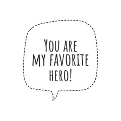 ''You are my hero'' Quote Illustration