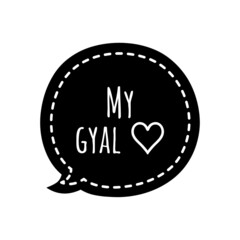 ''My gyal'' Quote Illustration