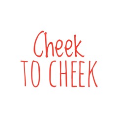 ''Cheek to cheek'' Quote Illustration