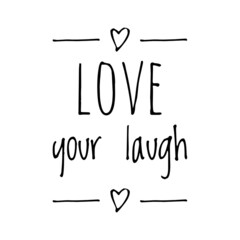 ''Love your laugh'' Quote Illustration