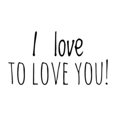 ''I love to love you'' Quote Illustration