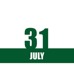 july 31. 31th day of month, calendar date.Green numbers and stripe with white text on isolated background. Concept of day of year, time planner, summer month