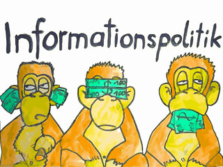 Three monkeys "see nothing, hear nothing, say nothing" with banknotes. The german headline "Informationspolitik" translates to "information policy". Bills in ears, mouth and over the eyes. Monkeymoney