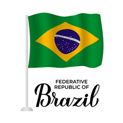 Brazilian flag isolated on white. Federative republic of Brazil calligraphy hand lettering. Vector template for typography poster banner, flyer, postcard