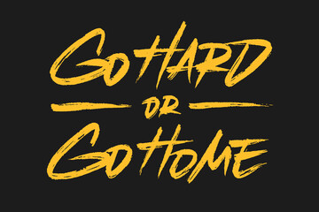 Go Hard Or Go Home lettering design