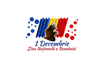 Translation: December 1, National Day of Romania. Great Union Day of Romania Vector Illustration. Suitable for greeting card, poster and banner. 