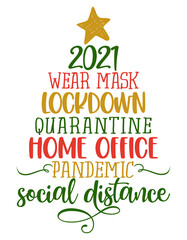 Obraz premium 2021, wear mask, lockdown, quarantine, home office, pandemic, social distance - text for self isolation times. Hand letter script motivation sign catch word art design. Cute Christmas tree decoration