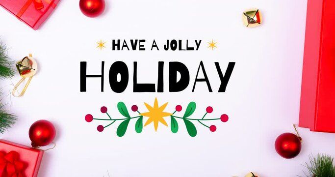 Animation of have a jolly holiday christmas text and decorations on white background