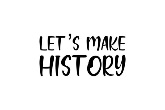 Let's Make History