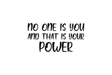 No One Is you And That Is Your Power