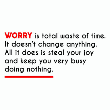 Worry is total waste of time quote poster. Creative Custom Motivation Quote, Vector Typography on white background. Motivational Square banner. Inspirational vector lettering, saying graphic post