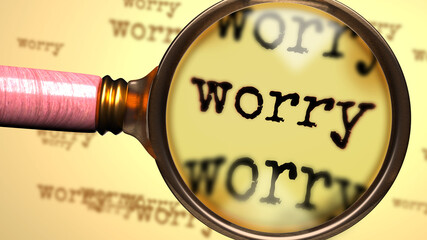 Worry - magnifying glass enlarging English word Worry to symbolize taking a closer look, analyzing or searching for an explanation and answers related to the idea of Worry, 3d illustration