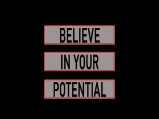 Believe In Your Potential..