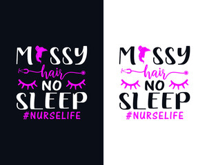 Messy hair no sleep nurse life - Nurse T-shirt design, Nurse SVG