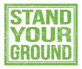 STAND YOUR GROUND, text on green grungy stamp sign