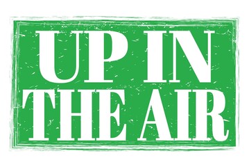 Fototapeta premium UP IN THE AIR, words on green grungy stamp sign