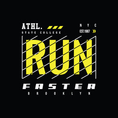 Vector illustration of letter graphic. RUN FASTER, perfect for designing t-shirts, shirts, hoodies etc.