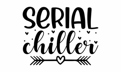 Serial chiller, Motivational quotes, Hand drawn watermelon, Good for posters, textiles, Isolated on white background, Design for gift cards, poster and banner