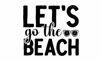 Let's go the beach, Inspirational summer quote,  palm tree, Brush vector lettering for print, Typographic design, Life is a beach enjoy the waves