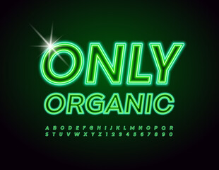 Vector neon Banner Only Organic. Green glowing Font. Bright Alphabet Letters and Numbers set