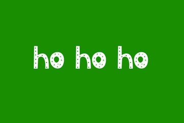 Saying ho ho ho, Merry Christmas text. Xmas banner design. New Year concept. Slogan or quote. December card on green background.