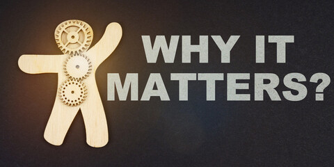On a black background, the figure of a man and gears, next to the inscription - WHY IT MATTERS