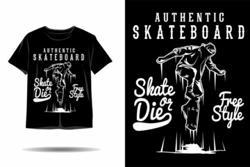 Authentic skateboard skate or die silhouette t shirt design