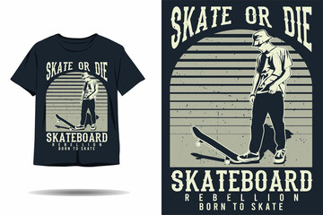 Skate or die skateboard rebellion born to skate silhouette t shirt design
