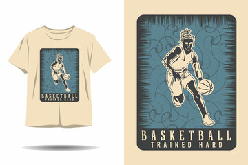 Basketball trained hard silhouette t shirt design