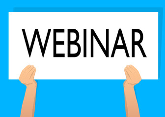 Hand holding banner with Webinar text on white paper. Man showing billboard.
