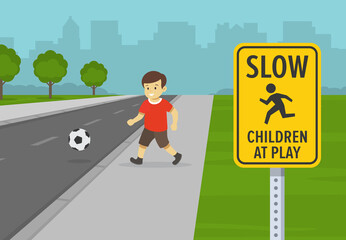 Road or traffic safety rule. Kid playing football near city road. Close up view of slow down, children at play warning sign. Flat vector illustration template. - obrazy, fototapety, plakaty
