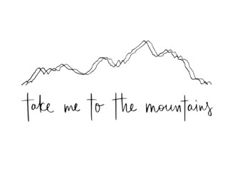 Naklejka premium Take me to the mountains - adventure concept. Handwritten illustration. Silhouette of mountains and black inscription
