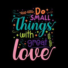 Obraz premium Do Small things with great love Typography Vector design template 