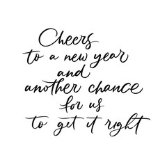CHEERS TO A NEW YEAR AND ANOTHER CHANCE FOR US TO GET IT RIGHT. MOTIVATIONAL VECTOR HAND LETTERING PHRASE