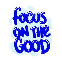 focus on the good quote text typography design graphic vector illustration