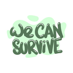 we can survive quote text typography design graphic vector illustration