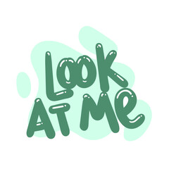look at me quote text typography design graphic vector illustration