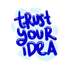 trust your idea quote text typography design graphic vector illustration