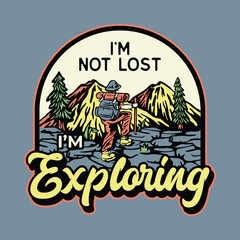 I'm not Lost Exploring graphic illustration vector art t-shirt design