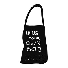 Bring your own bag. Vector illustration of cloth bag with lettering.
