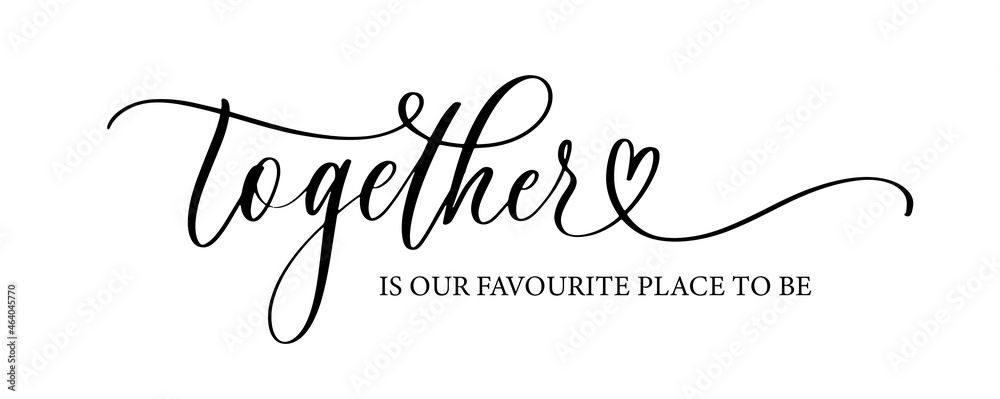 Wall mural Together is our favourite place to be. Lettering poster