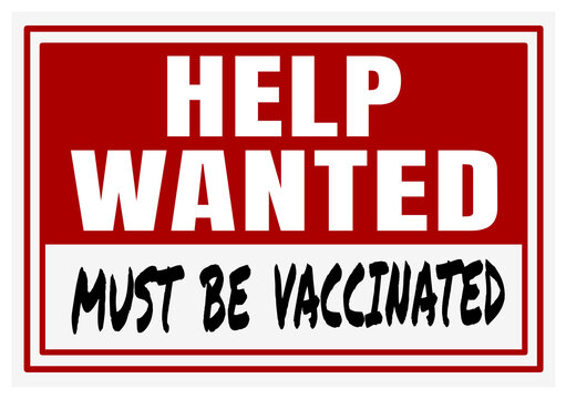 Help wanted must be vaccinated sign