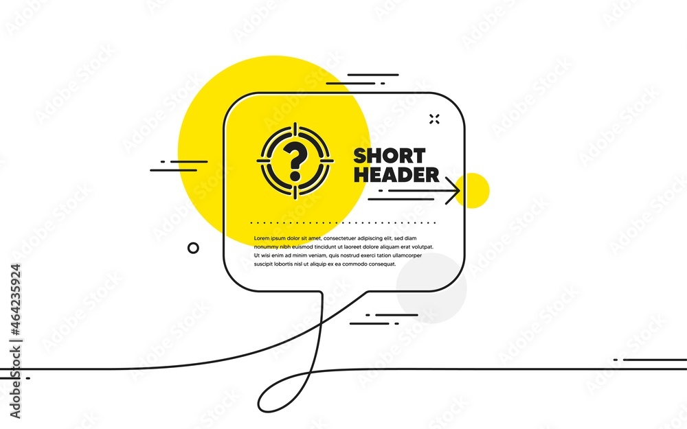 Poster target with question mark icon. continuous line chat bubble banner. aim symbol. help or faq sign. he