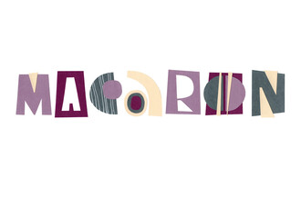 Lettering macaron. Funny cartoon letters. Illustration is good for menu, sticker, printing on fabric, packaging,advertising. The letters are cut from colored paper and pasted on a white background.