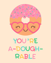 Cute donut cartoon illustration with pun quote “You’re a-dough-rable” for greeting card design.