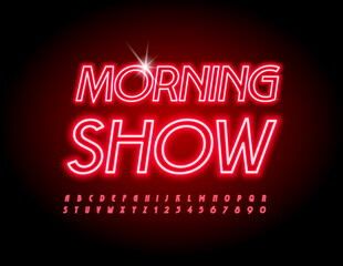 Vector bright flyer Morning Show. Red Neon Font. Glowing Alphabet Letters and Numbers set