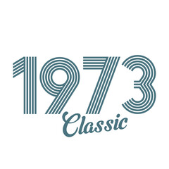 classic 1973 , Born in  1973, birthday typography design for gift