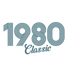 classic 1980 , Born in  1980, birthday typography design for gift